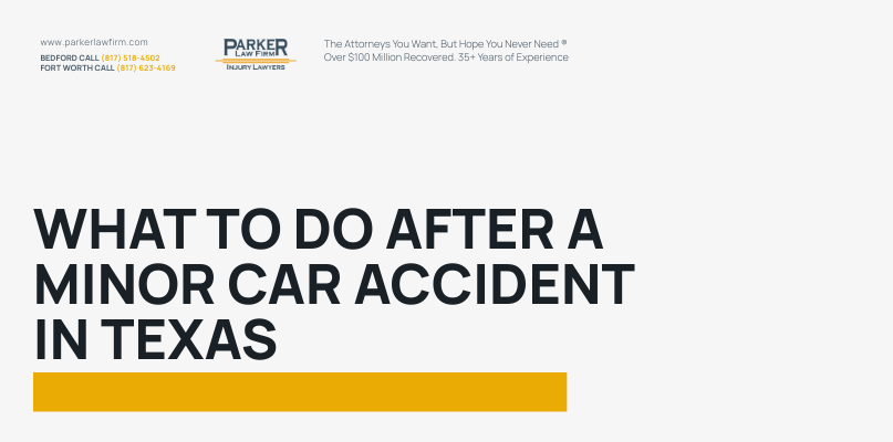 Parker Law Firm Injury Lawyers | What to Do After a Minor Car Accident in Texas