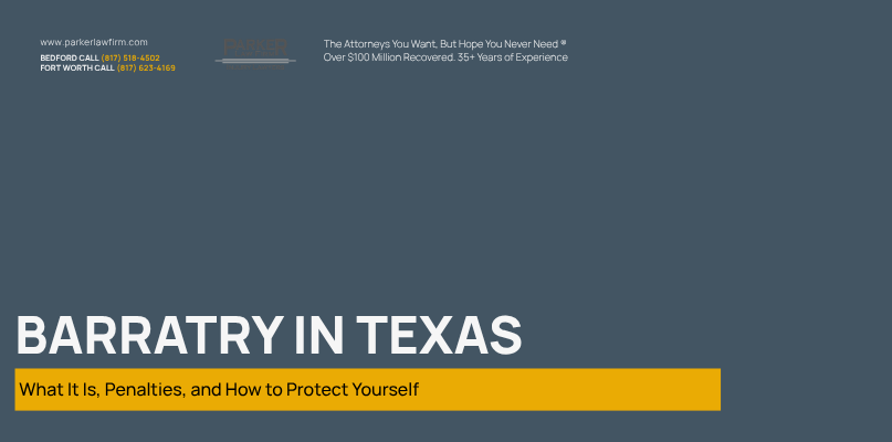 Parker Law Firm Injury Lawyers | Barratry in Texas: What It Is, Penalties, and How to Protect Yourself