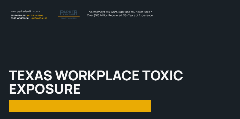 Parker Law Firm Injury Lawyers | Texas Workplace Toxic Exposure