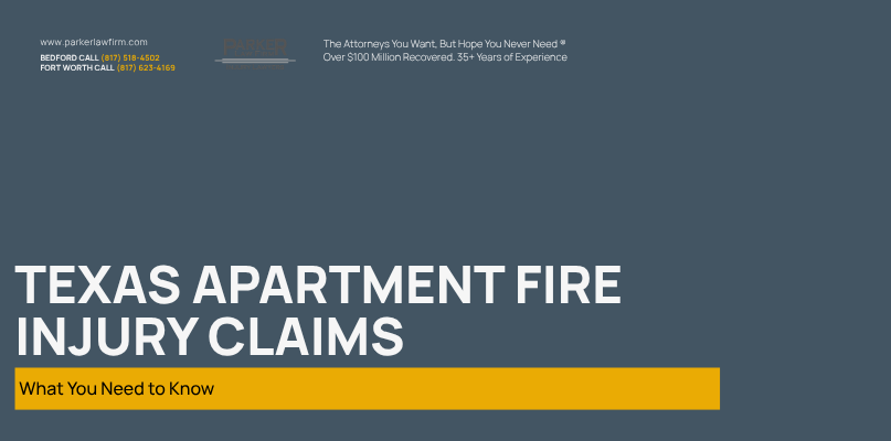 Parker Law Firm Injury Lawyers | Texas Apartment Fire Injury Claims: What You Need to Know