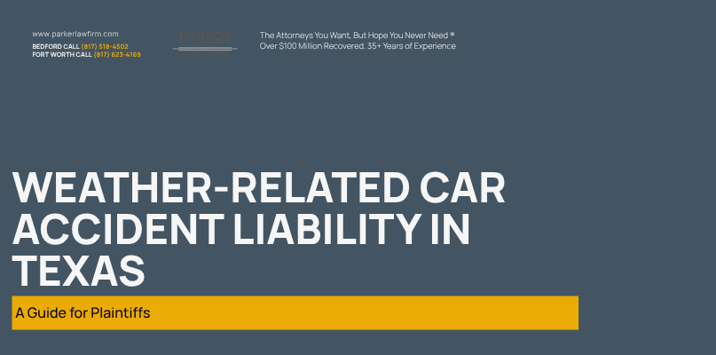 Parker Law Firm Injury Lawyers | Weather-Related Car Accident Liability in Texas: A Guide for Plaintiffs